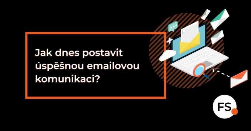 FUTURE SALES | Jak dnes postavit úspěšnou emailovou komunikaci?