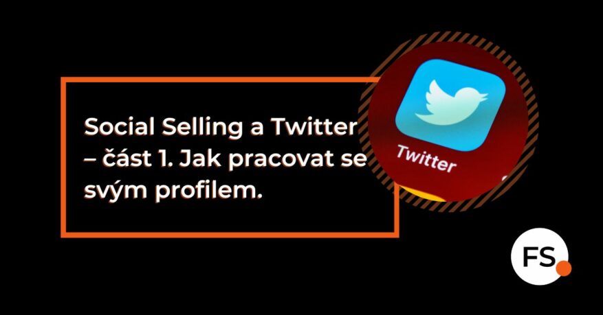 FUTURE SALES | Social Selling a Twitter - část 1. Jak pracovat se svým profilem