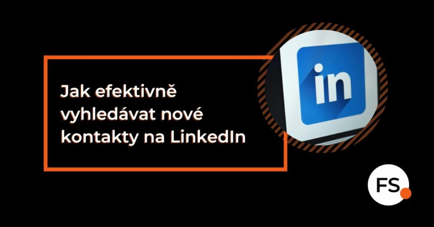 FUTURE SALES | Jak efektivně vyhledávat nové kontakty na LinkedIn