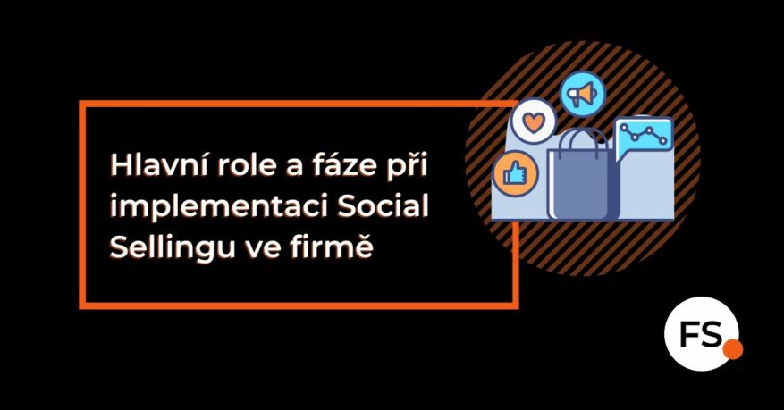 FUTURE SALES | Hlavní role a fáze při implementaci Social Sellingu ve firmě