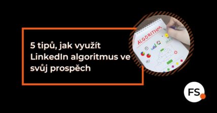 FUTURE SALES | 5 tipů, jak využít LinkedIn algoritmus ve svůj prospěch