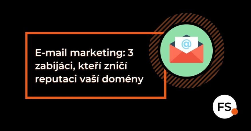 FUTURE SALES | E-mail marketing: 3 zabijáci, kteří zničí reputaci vaší domény