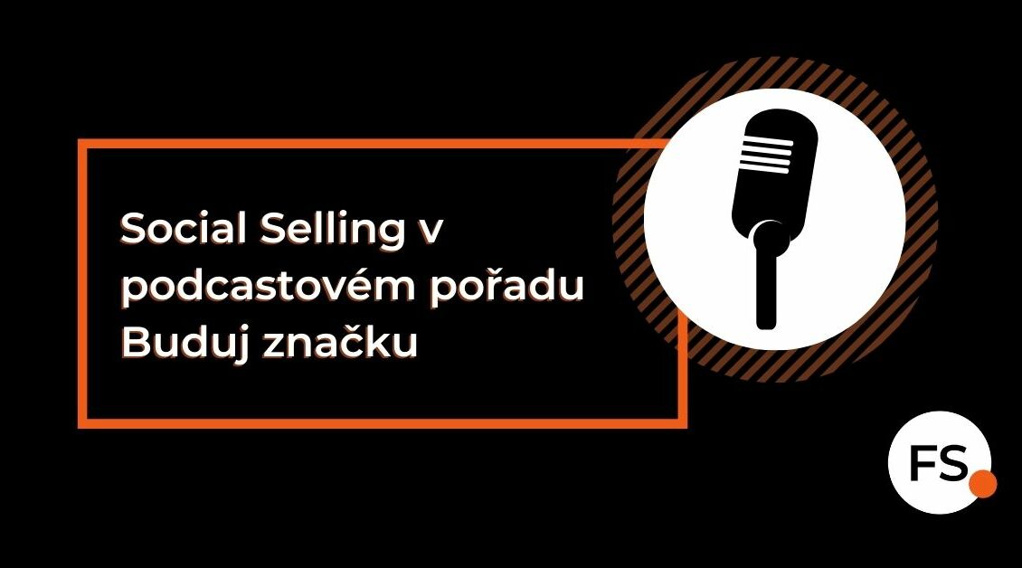 FUTURE SALES | Social Selling v podcastovém pořadu Buduj značku