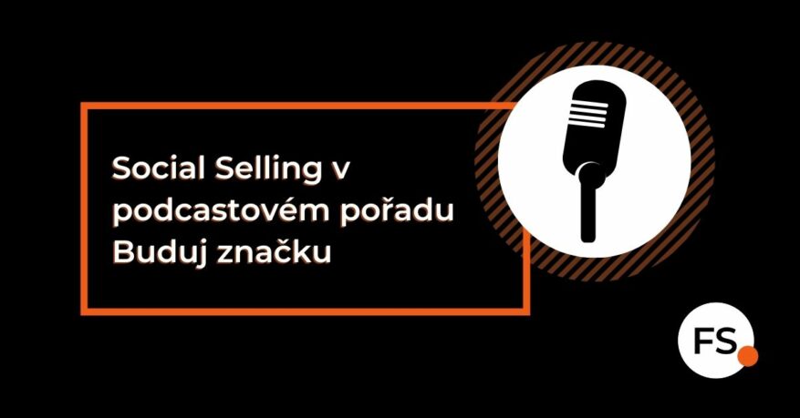 FUTURE SALES | Social Selling v podcastovém pořadu Buduj značku