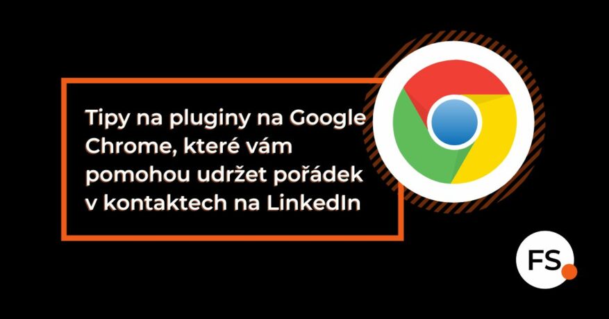 FUTURE SALES | Tipy na pluginy na Google, které vám pomohou udržet pořádek v kontaktech na Linkedin