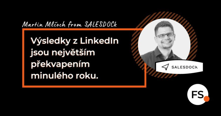 FUTURE SALES | Martin Mlčoch - SALESDOCk - Výsledky z LinkedIn jsou největším překvapením minulého roku
