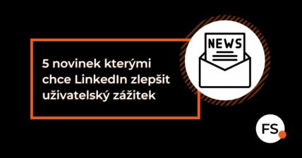 FUTURE SALES | 5 novinek, kterými chce LinkedIn zlepšit uživatelský zážitek