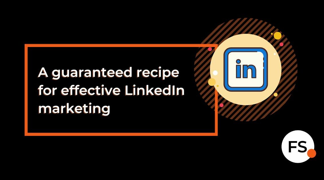 FUTURE SALES | A guaranteed recipe for effective LinkedIn marketing
