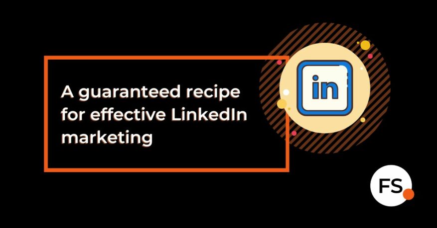 FUTURE SALES | A guaranteed recipe for effective LinkedIn marketing