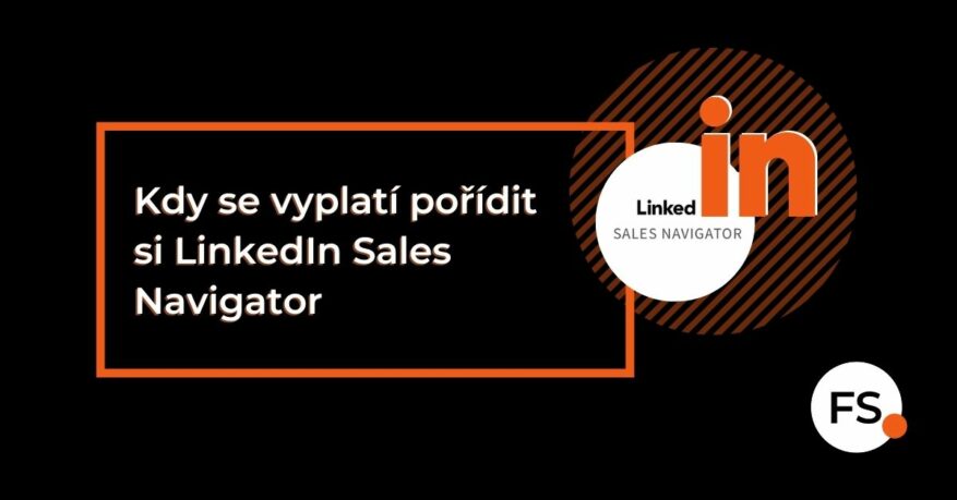 FUTURE SALES | Kdy se vyplatí pořídit si LinkedIn Sales Navigator