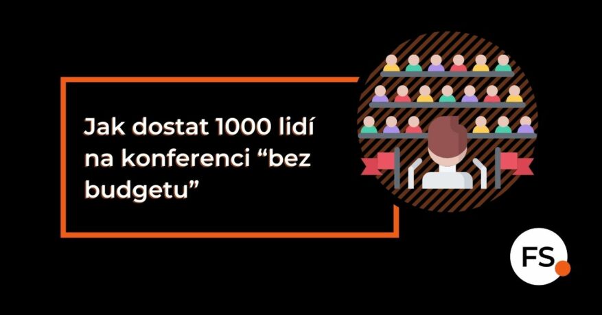 FUTURE SALES | Jak dostat 1000 lidí na konferenci “bez budgetu”